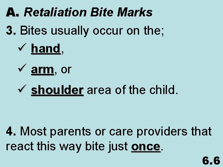 A. Retaliation Bite Marks 3. Bites usually occur on the; ü hand, hand ü