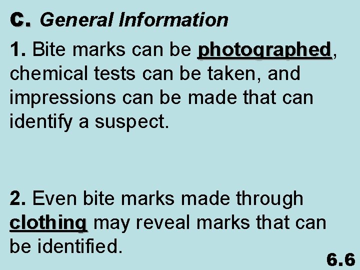 C. General Information 1. Bite marks can be photographed, photographed chemical tests can be