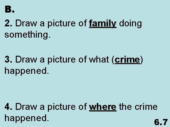 B. 2. Draw a picture of family doing something. 3. Draw a picture of