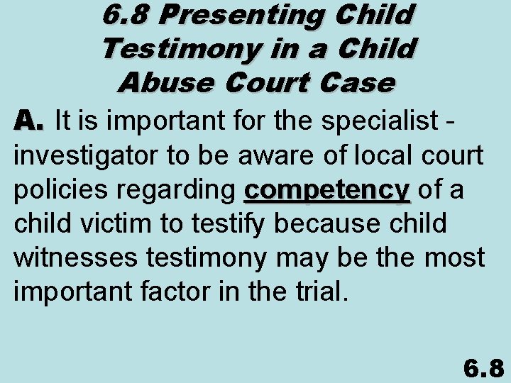 6. 8 Presenting Child Testimony in a Child Abuse Court Case A. It is