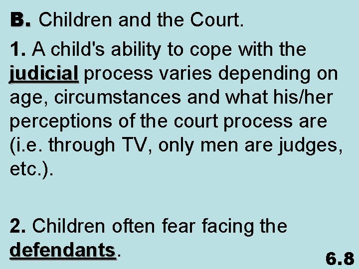 B. Children and the Court. 1. A child's ability to cope with the judicial