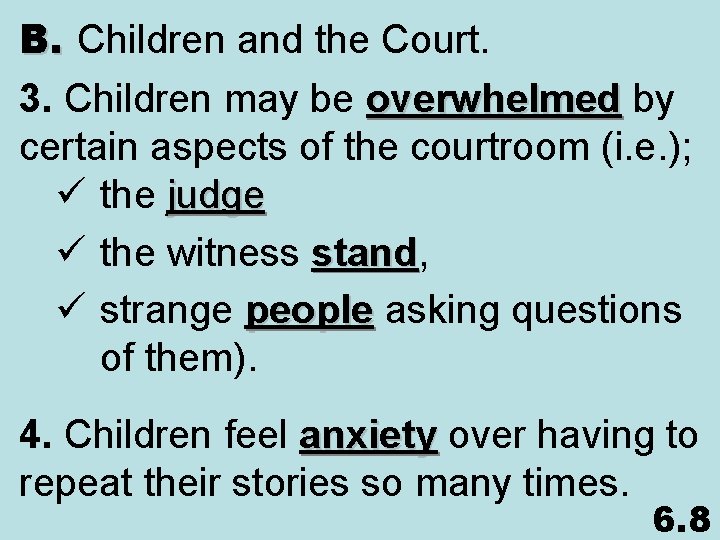 B. Children and the Court. 3. Children may be overwhelmed by certain aspects of