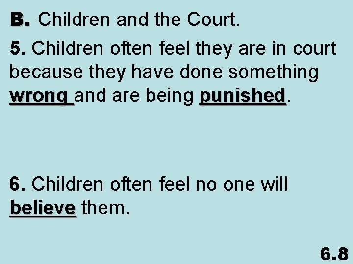 B. Children and the Court. 5. Children often feel they are in court because