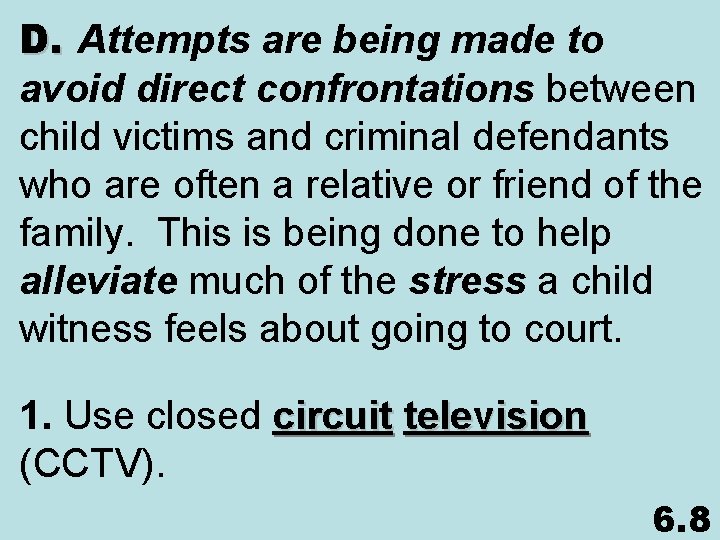 D. Attempts are being made to avoid direct confrontations between child victims and criminal