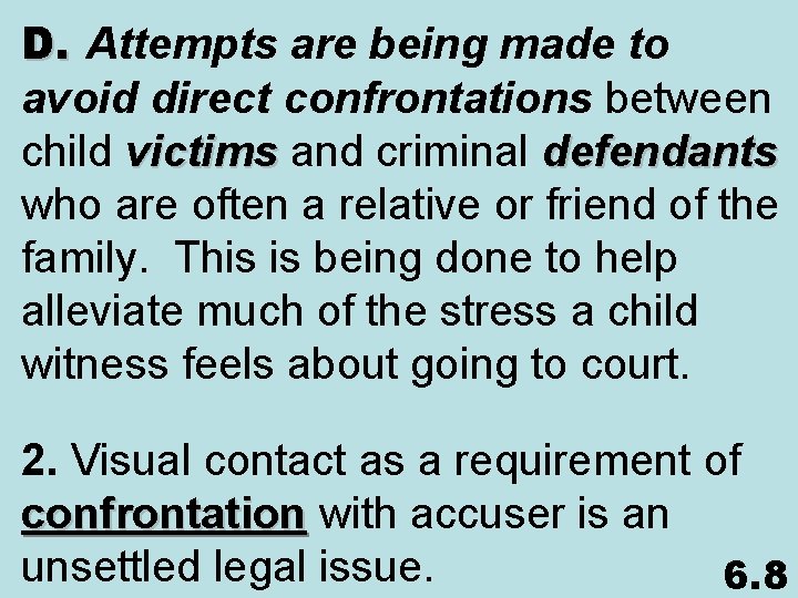 D. Attempts are being made to avoid direct confrontations between child victims and criminal
