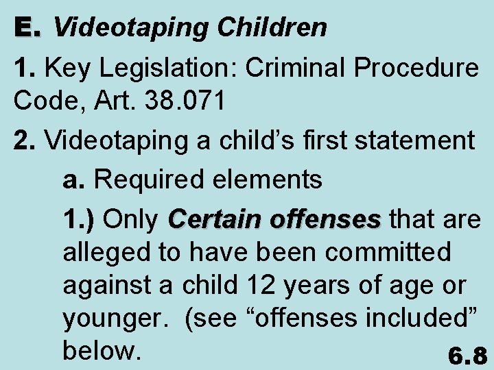 E. Videotaping Children 1. Key Legislation: Criminal Procedure Code, Art. 38. 071 2. Videotaping