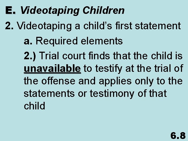 E. Videotaping Children 2. Videotaping a child’s first statement a. Required elements 2. )