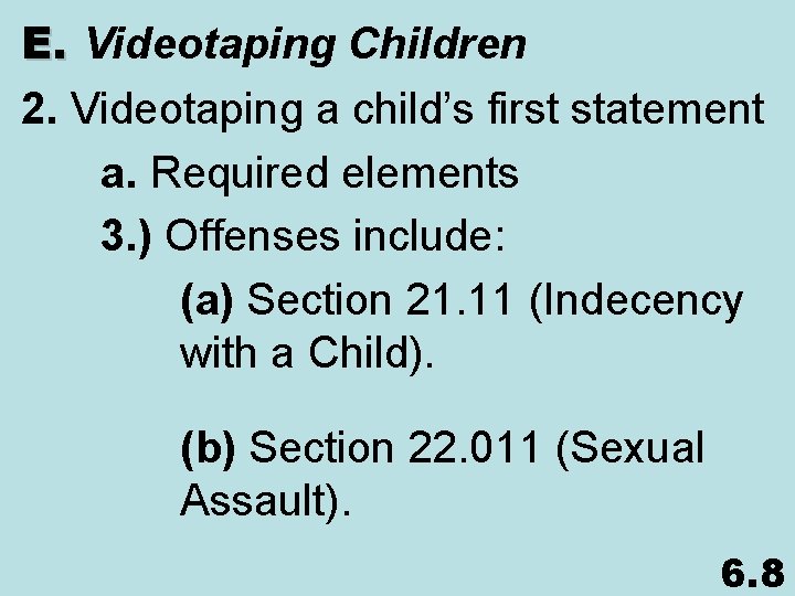 E. Videotaping Children 2. Videotaping a child’s first statement a. Required elements 3. )