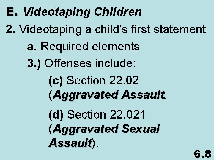 E. Videotaping Children 2. Videotaping a child’s first statement a. Required elements 3. )