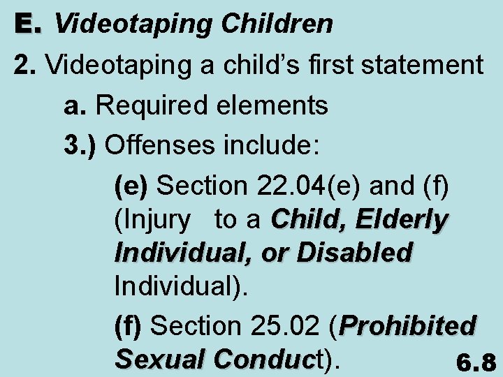 E. Videotaping Children 2. Videotaping a child’s first statement a. Required elements 3. )