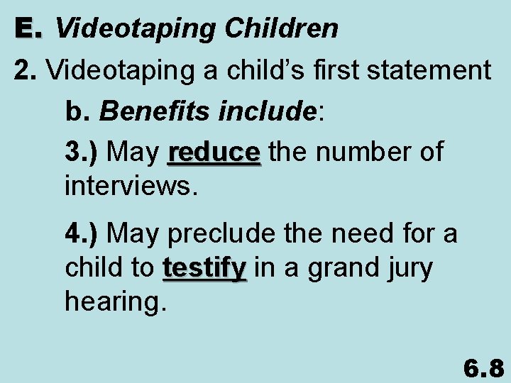 E. Videotaping Children 2. Videotaping a child’s first statement b. Benefits include: 3. )