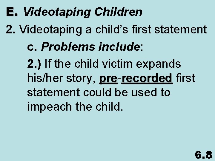 E. Videotaping Children 2. Videotaping a child’s first statement c. Problems include: 2. )