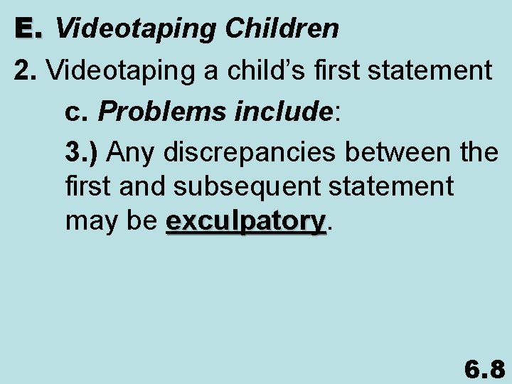 E. Videotaping Children 2. Videotaping a child’s first statement c. Problems include: 3. )
