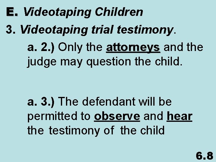 E. Videotaping Children 3. Videotaping trial testimony. a. 2. ) Only the attorneys and