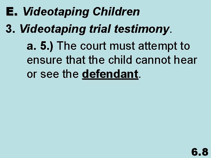 E. Videotaping Children 3. Videotaping trial testimony. a. 5. ) The court must attempt