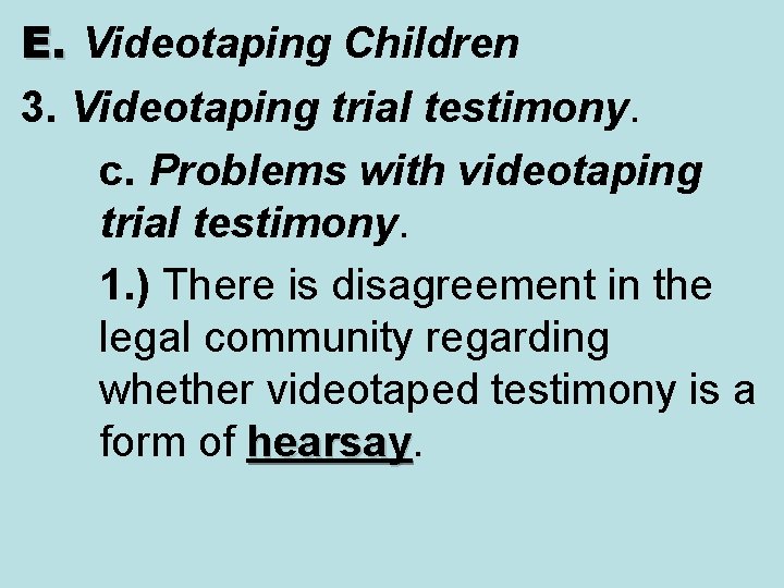 E. Videotaping Children 3. Videotaping trial testimony. c. Problems with videotaping trial testimony. 1.