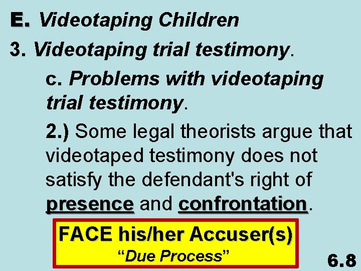 E. Videotaping Children 3. Videotaping trial testimony. c. Problems with videotaping trial testimony. 2.