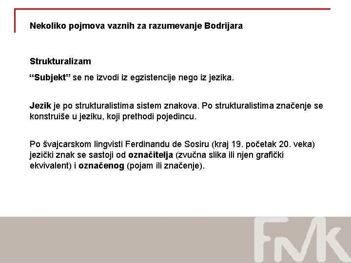 Nekoliko pojmova vaznih za razumevanje Bodrijara Strukturalizam “Subjekt” se ne izvodi iz egzistencije nego