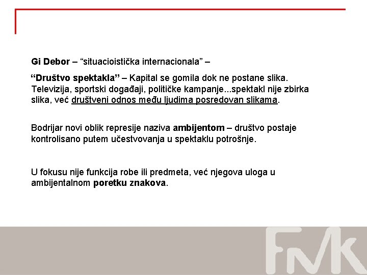 Gi Debor – “situacioistička internacionala” – “Društvo spektakla” – Kapital se gomila dok ne