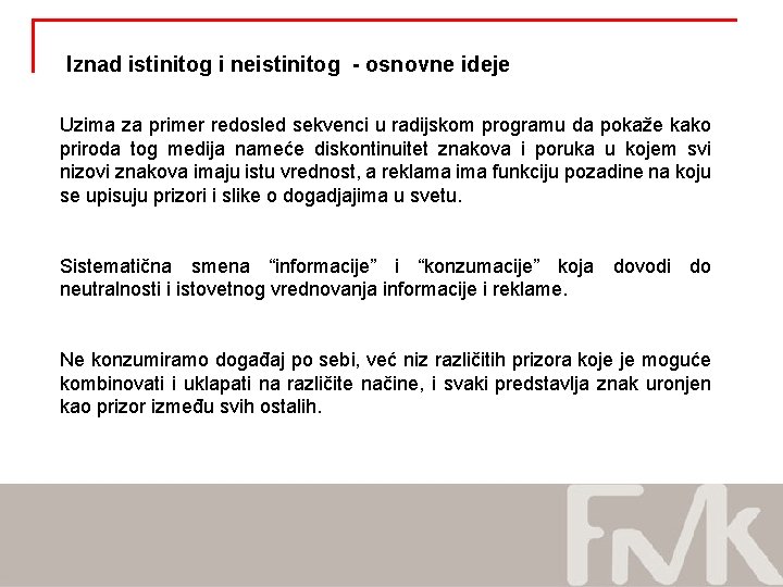 Iznad istinitog i neistinitog - osnovne ideje Uzima za primer redosled sekvenci u radijskom