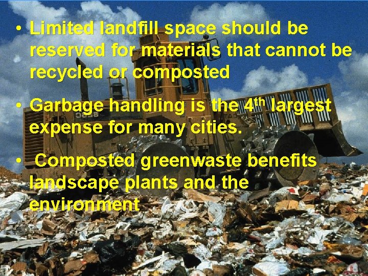  • Limited landfill space should be reserved for materials that cannot be recycled