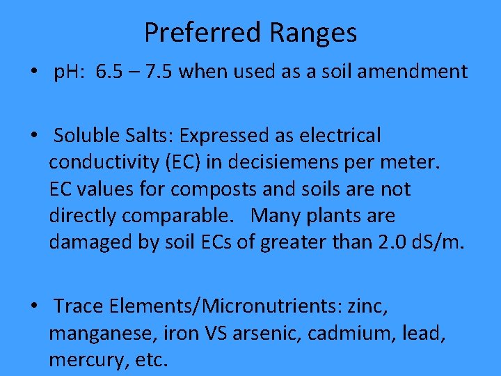 Preferred Ranges • p. H: 6. 5 – 7. 5 when used as a