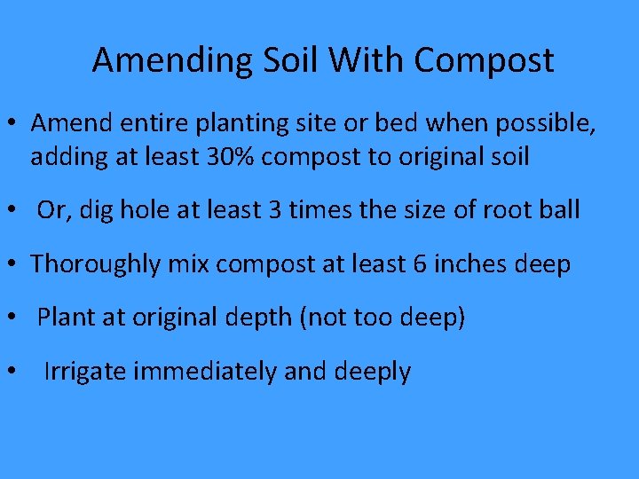 Amending Soil With Compost • Amend entire planting site or bed when possible, adding