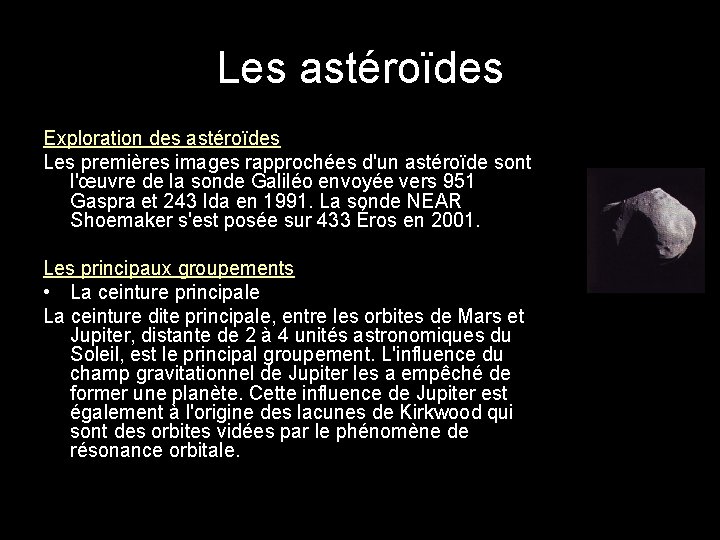 Les astéroïdes Exploration des astéroïdes Les premières images rapprochées d'un astéroïde sont l'œuvre de