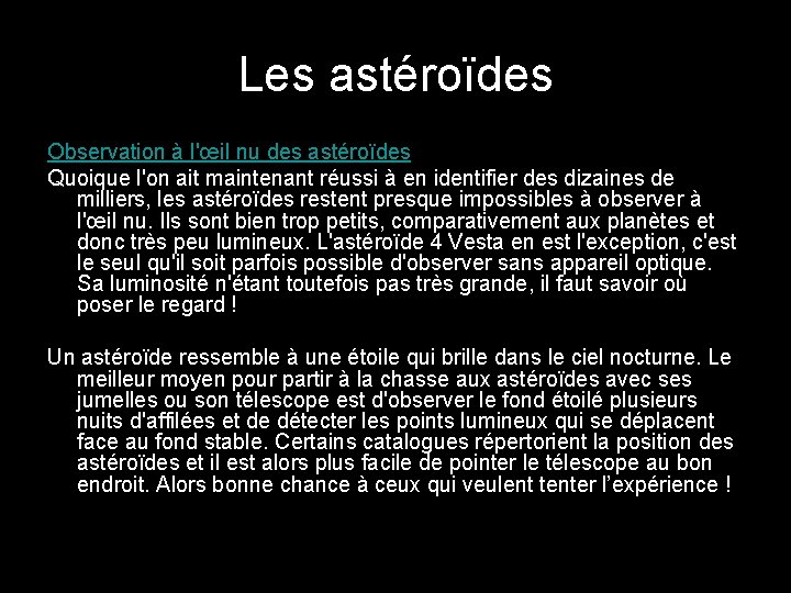 Les astéroïdes Observation à l'œil nu des astéroïdes Quoique l'on ait maintenant réussi à