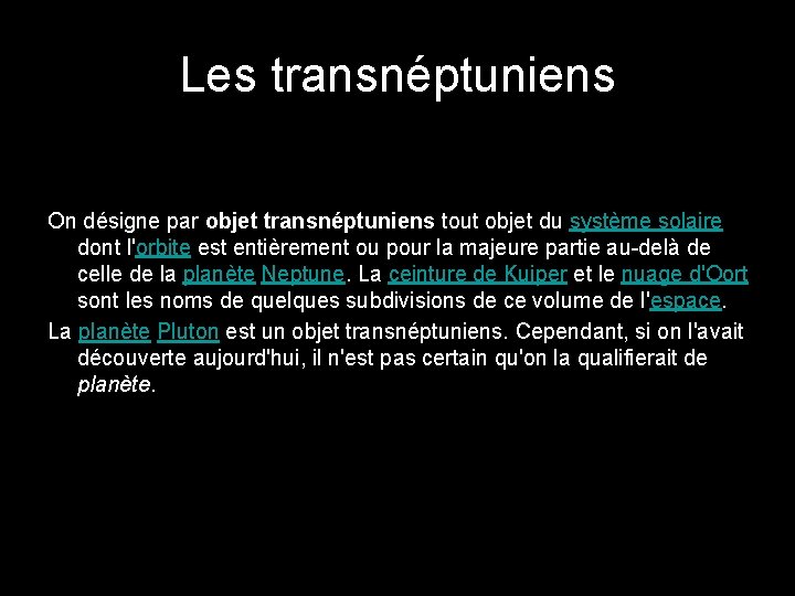 Les transnéptuniens On désigne par objet transnéptuniens tout objet du système solaire dont l'orbite