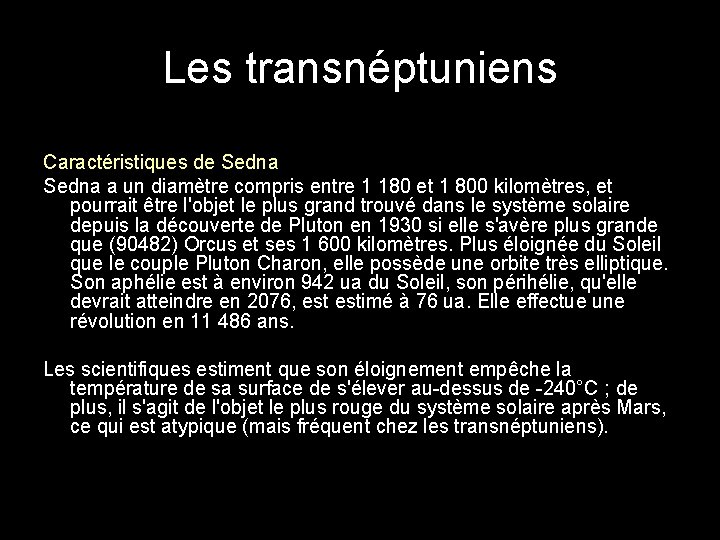 Les transnéptuniens Caractéristiques de Sedna a un diamètre compris entre 1 180 et 1