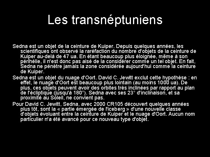 Les transnéptuniens Sedna est un objet de la ceinture de Kuiper. Depuis quelques années,
