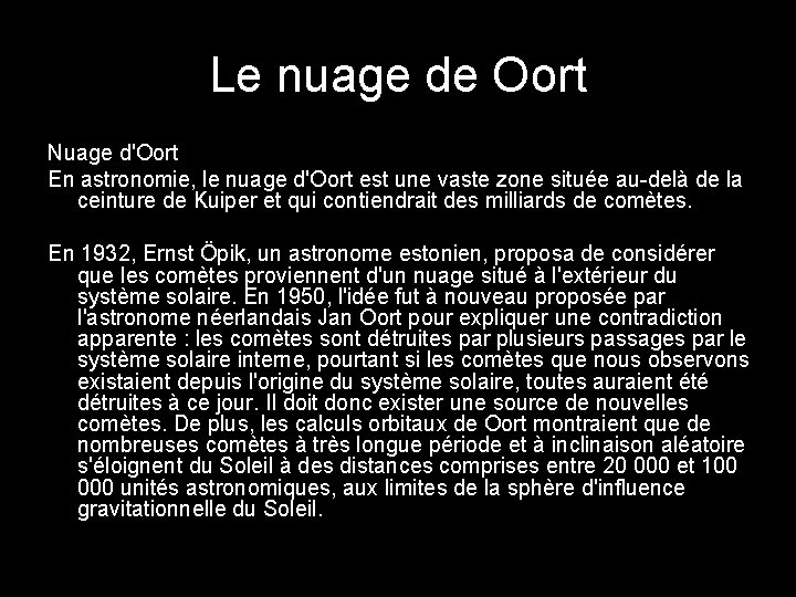 Le nuage de Oort Nuage d'Oort En astronomie, le nuage d'Oort est une vaste