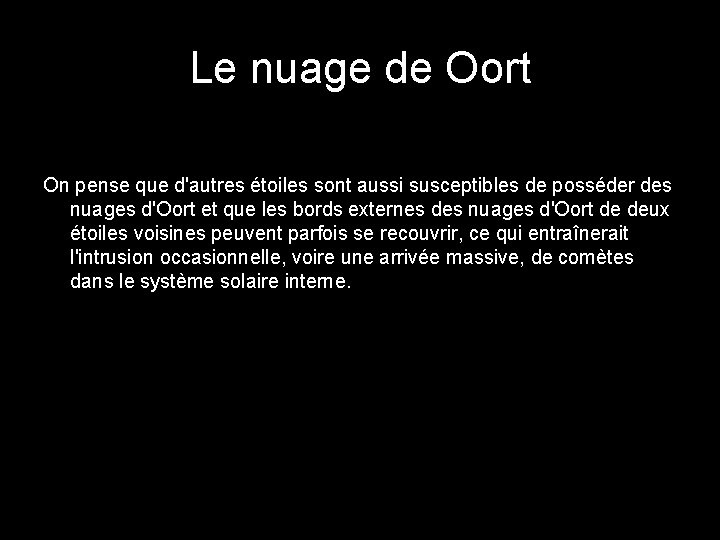 Le nuage de Oort On pense que d'autres étoiles sont aussi susceptibles de posséder