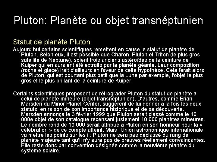 Pluton: Planète ou objet transnéptunien Statut de planète Pluton Aujourd'hui certains scientifiques remettent en