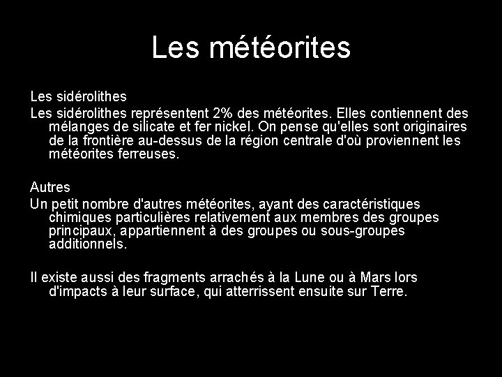 Les météorites Les sidérolithes représentent 2% des météorites. Elles contiennent des mélanges de silicate