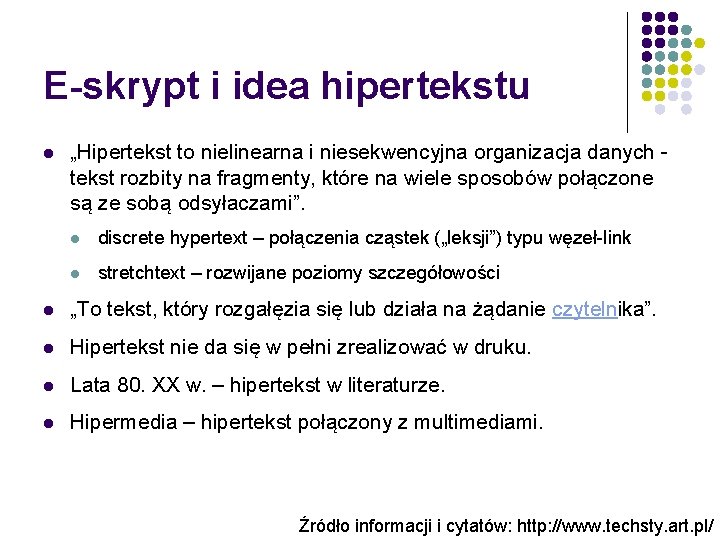 E-skrypt i idea hipertekstu l „Hipertekst to nielinearna i niesekwencyjna organizacja danych tekst rozbity