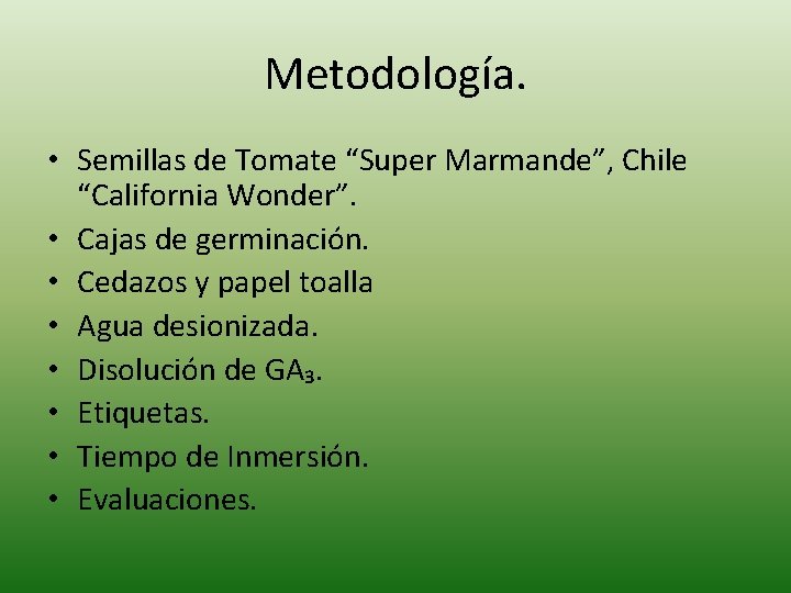 Metodología. • Semillas de Tomate “Super Marmande”, Chile “California Wonder”. • Cajas de germinación.