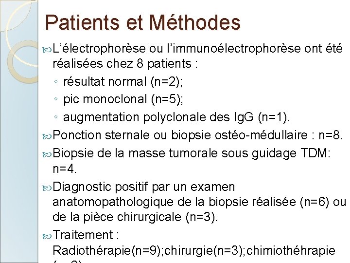 Patients et Méthodes L’électrophorèse ou l’immunoélectrophorèse ont été réalisées chez 8 patients : ◦