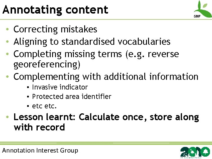 Annotating content • Correcting mistakes • Aligning to standardised vocabularies • Completing missing terms