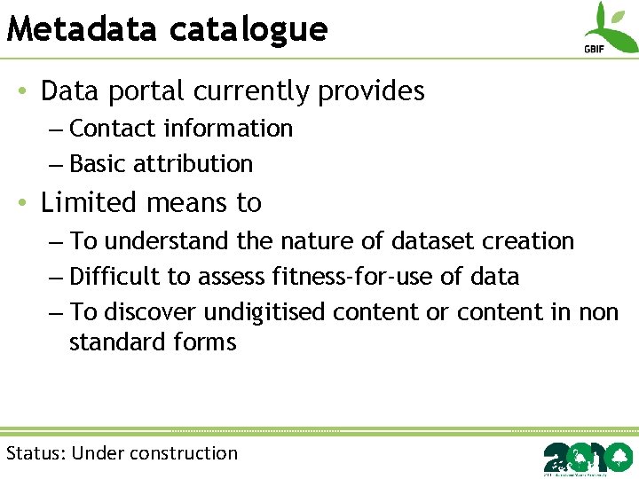 Metadata catalogue • Data portal currently provides – Contact information – Basic attribution •