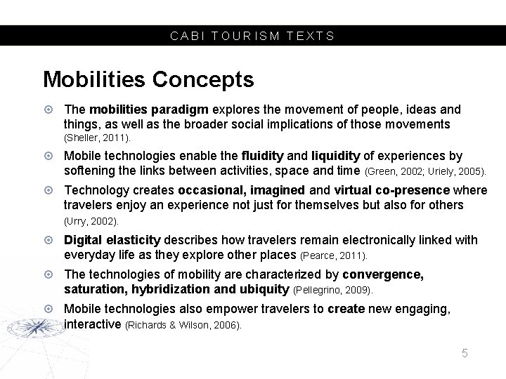 CABI TOURISM TEXTS Mobilities Concepts The mobilities paradigm explores the movement of people, ideas