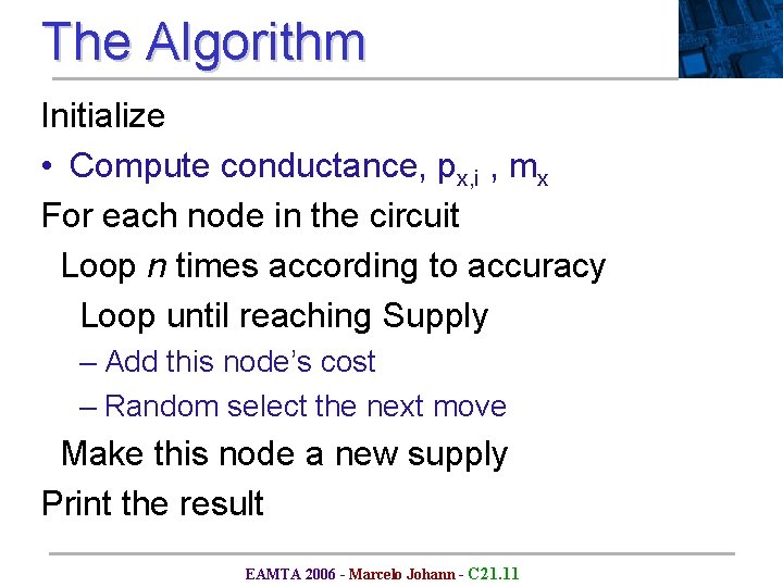 The Algorithm Initialize • Compute conductance, px, i , mx For each node in The Algorithm Initialize • Compute conductance, px, i , mx For each node in