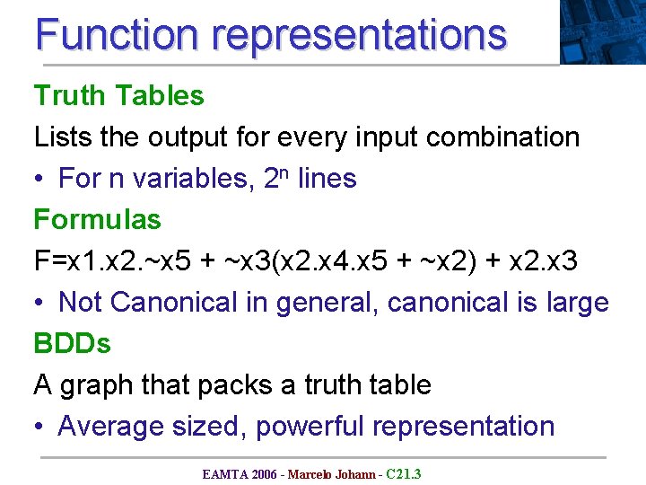 Function representations Truth Tables Lists the output for every input combination • For n Function representations Truth Tables Lists the output for every input combination • For n