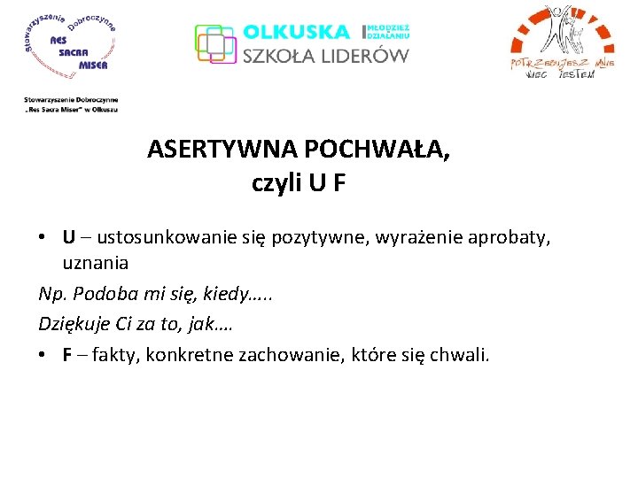 ASERTYWNA POCHWAŁA, czyli U F • U – ustosunkowanie się pozytywne, wyrażenie aprobaty, uznania