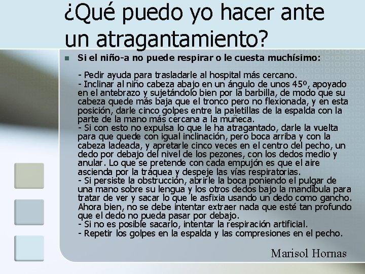 ¿Qué puedo yo hacer ante un atragantamiento? n Si el niño-a no puede respirar