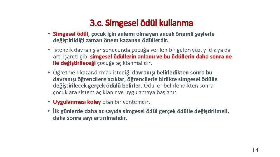 3. c. Simgesel ödül kullanma • Simgesel ödül, çocuk için anlamı olmayan ancak önemli