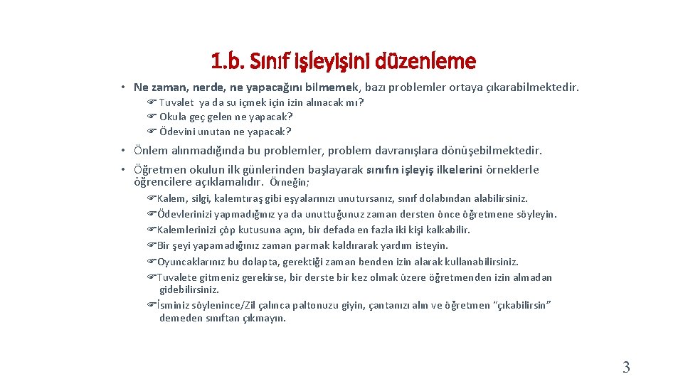 1. b. Sınıf işleyişini düzenleme • Ne zaman, nerde, ne yapacağını bilmemek, bazı problemler