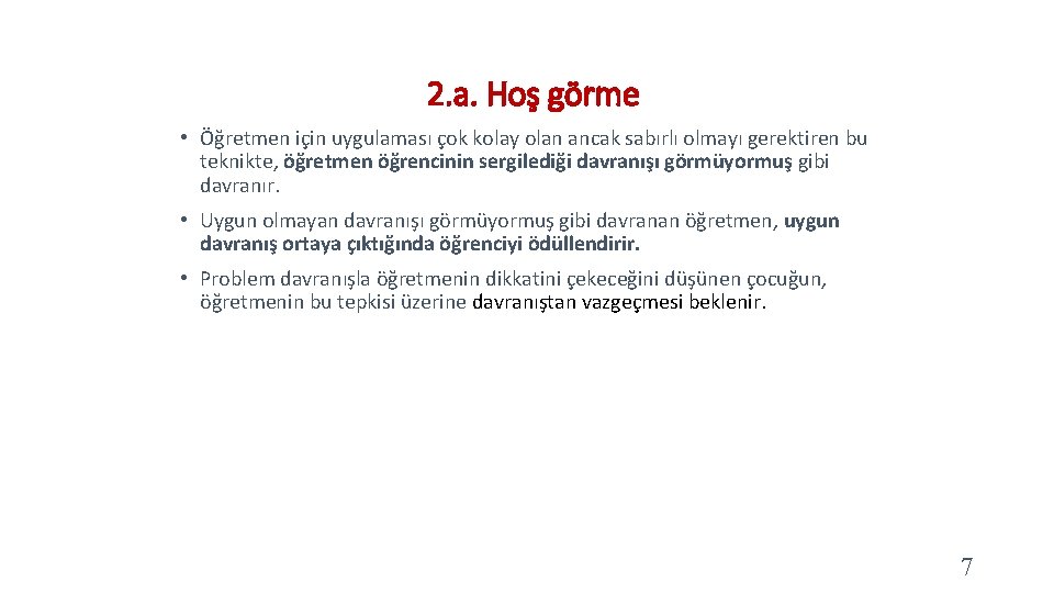 2. a. Hoş görme • Öğretmen için uygulaması çok kolay olan ancak sabırlı olmayı