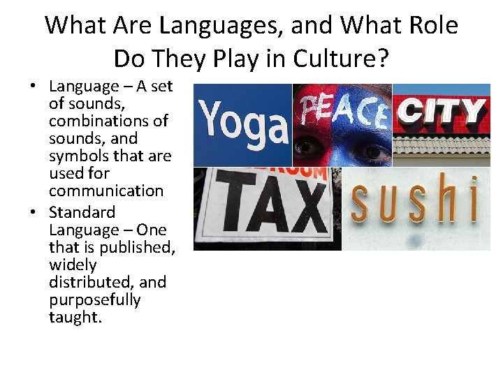 What Are Languages, and What Role Do They Play in Culture? • Language –